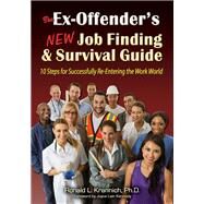The Ex-Offender's New Job Finding and Survival Guide 10 Steps for Successfully Re-Entering the Work World by Krannich, Ronald L.; Kennedy, Joyce Lain, 9781570233623