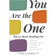 You Are the One You've Been Waiting For by Richard Schwartz, Ph.D., 9781683643623