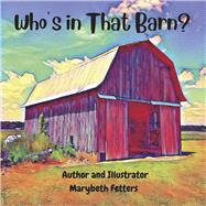 Who's in That Barn? by Fetters, Marybeth, 9798218173623