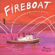 Fireboat : The Heroic Adventures of the John J. Harvey by Kalman, Maira (Author); Kalman, Maira (Illustrator), 9780142403624