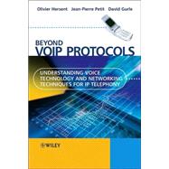 Beyond VoIP Protocols Understanding Voice Technology and Networking Techniques for IP Telephony by Hersent, Olivier; Petit, Jean-Pierre; Gurle, David, 9780470023624