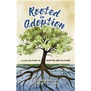Rooted in Adoption A Collection of Adoptee Reflections by Breaux, Veronica; Kilgore, Shelby, 9781098303624