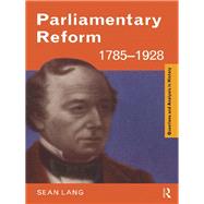 Parliamentary Reform 17851928 by Lang; Sean, 9781138133624