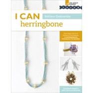I Can Herringbone From Basic Stitch to Advanced Techniques, a Comprehensive Workbook for Beaders by Grakowsky, Melissa, 9781454703624