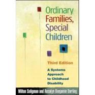 Ordinary Families, Special Children A Systems Approach to Childhood Disability by Seligman, Milton; Darling, Rosalyn Benjamin, 9781593853624