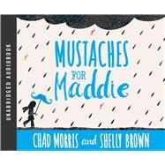 Mustaches for Maddie by Morris, Chad; Brown, Shelly, 9781629723624