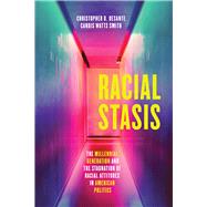 Racial Stasis by Desante, Christopher D.; Smith, Candis Watts, 9780226643625