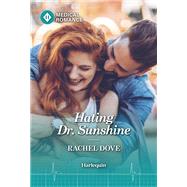 Hating Dr. Sunshine by Rachel Dove, 9781335993625