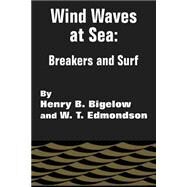 Wind Waves at Sea : Breakers and Surf by Bigelow, Henry B.; Edmonson, W. T., 9781410203625