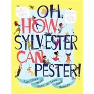 Oh, How Sylvester Can Pester! And Other Poems More or Less About Manners by Kinerk, Robert; Kozjan, Drazen, 9781416933625