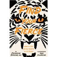 Find Your Fierce How to Put Social Anxiety in Its Place by Sperling, Jacqueline; Kuvarzina, Anya, 9781433833625