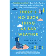 There's No Such Thing As Bad Weather by McGurk, Linda Akeson, 9781501143625