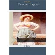 Theresa Raquin by Zola, Emile; Vizetelly, Edward, 9781502823625