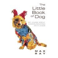 The Little Book of Dog by Ray, Max, 9781543963625
