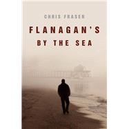 Flanagan's By the Sea by Fraser, Chris, 9781626813625