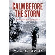 Calm Before the Storm A Provectus Network Novella by Stover, M. L., 9781667883625