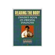 Reading the Body : Ohashi's Book of Oriental Diagnosis by Ohashi, Wataru (Author); Monte, Tom (Author), 9780140193626