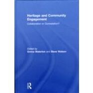 Heritage and Community Engagement: Collaboration or Contestation? by Waterton; Emma, 9780415583626