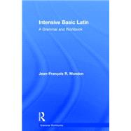Intensive Basic Latin: A Grammar and Workbook by Mondon; Jean-Frantois, 9780415723626