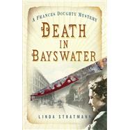 Death in Bayswater A Frances Doughty Mystery 6 by Stratmann, Linda, 9780750963626