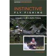 Instinctive Fly Fishing A Guide's Guide To Better Trout Fishing by Streit, Taylor, 9780762773626