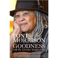 Goodness and the Literary Imagination by Morrison, Toni; Carrasco, David; Paulsell, Stephanie; Willard, Mara, 9780813943626