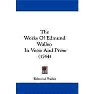 Works of Edmund Waller : In Verse and Prose (1744) by Waller, Edmund, 9781104453626