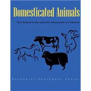 Domesticated Animals by Shaler, Nathaniel Southgate, 9781502813626