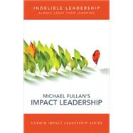 Indelible Leadership by Fullan, Michael, 9781506323626