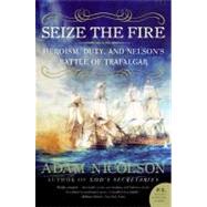 Seize the Fire by Nicolson, Adam, 9780060753627