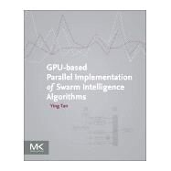 Gpu-based Parallel Implementation of Swarm Intelligence Algorithms by Tan, Ying, 9780128093627