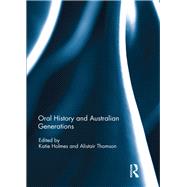 Oral History and Australian Generations by Holmes, Katie; Thomson, Alistair, 9780367133627