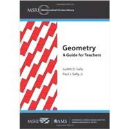 Geometry : A Guide for Teachers by Sally, Judith D.; Sally, Paul J., Jr., 9780821853627