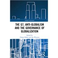 The G7, Anti-Globalism and the Governance of Globalization by Oldani; Chiara DO NOT USE, 9781138583627