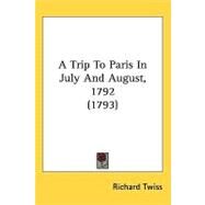 A Trip to Paris in July and August, 1792 by Twiss, Richard, 9781437183627