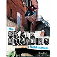 The Skateboarding Field Manual by Stutt, Ryan, 9781554073627