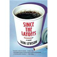 Since the Layoffs by Levison, Iain, 9781569473627