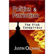 Politics And Patriotism by Oldham, Justin, 9781587363627