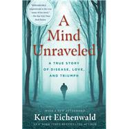 A Mind Unraveled by EICHENWALD, KURT, 9780399593628