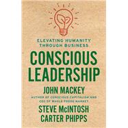 Conscious Leadership by Mackey, John; McIntosh, Steve; Phipps, Carter, 9780593083628