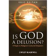 Is God A Delusion? A Reply to Religion's Cultured Despisers by Reitan, Eric, 9781405183628