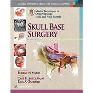 Master Techniques in Otolaryngology - Head and Neck Surgery: Skull Base Surgery by Snyderman, Carl; Gardner, Paul, 9781451173628