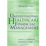 Understanding Healthcare Financial Management, Sixth Edition by Unknown, 9781567933628