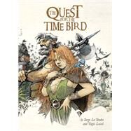 The Quest For The Time Bird by Le Tendre, Serge; Loisel, Rgis, 9781782763628