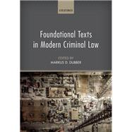 Foundational Texts in Modern Criminal Law by Dubber, Markus D, 9780199673629