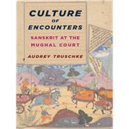 Culture of Encounters by Truschke, Audrey, 9780231173629
