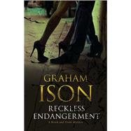 Reckless Endangerment by Ison, Graham, 9780727883629