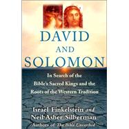 David and Solomon : In Search of the Bible's Sacred Kings and the Roots of the Western Tradition by Israel Finkelstein; Neil Asher Silberman, 9780743243629
