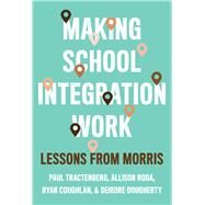 Making School Integration Work by Tractenberg, Paul; Roda, Allison; Coughlan, Ryan; Dougherty, Deirdre, 9780807763629