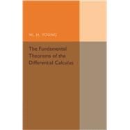 The Fundamental Theorems of the Differential Calculus by Young, W. H., 9781107493629